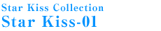 Star Kiss Collection Star Kiss-01
