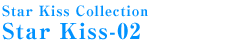 Star Kiss Collection Star Kiss-02