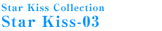 Star Kiss Collection Star Kiss-03